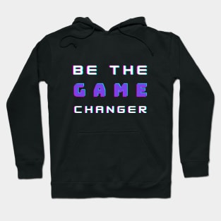 Be the game changer Hoodie